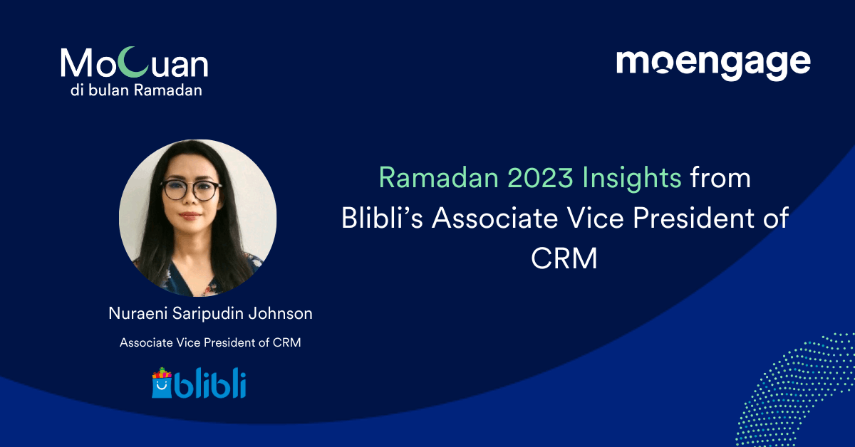 [MoCuan di Bulan Ramadan] Ramadan 2023 Insights from Blibli’s Associate Vice President of CRM