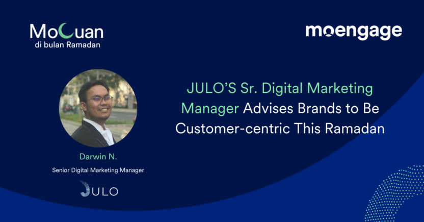 [Mocuan di bulan Ramadan] JULO’S Sr. Digital Marketing Manager Advises Brands to Be Customer-centric This Ramadan