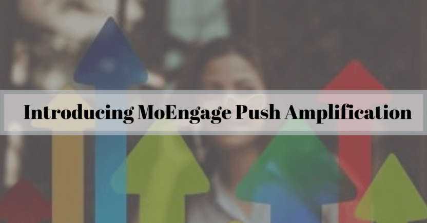 Introducing MoEngage Push Amplification: Industry-first Solution for Push Delivery Issues