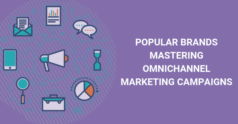 Omnichannel Marketing Examples – Implemented by 10 Amazing Brands