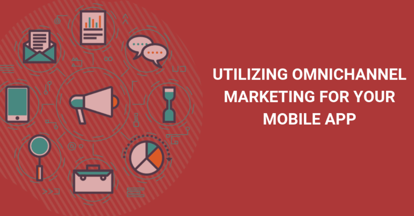 4 Ways Omnichannel Marketing Can Be Utilized for Mobile Apps