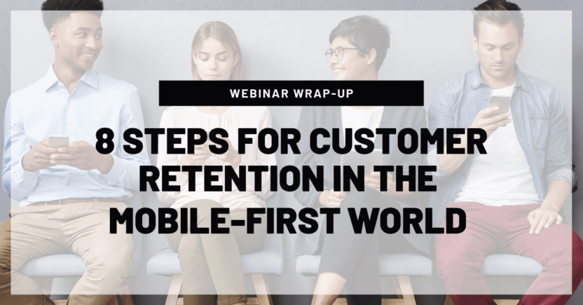 8 Effective Steps for Customer Retention in a Mobile-first World