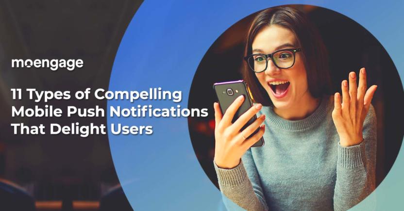 11 Compelling Mobile Push Notification Types That Delight Users