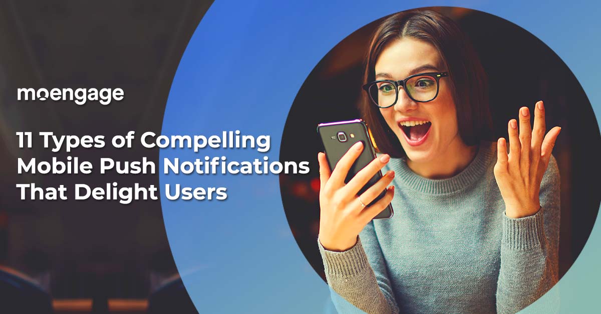 11 Mobile Push Notification Types Marketer Should Know