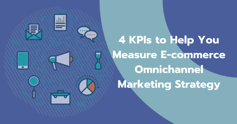 4 Critical KPIs to Measure Your Omnichannel Marketing Performance