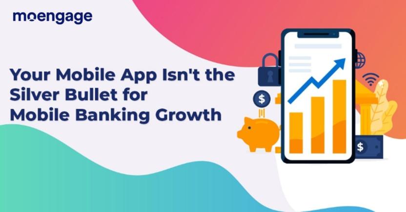 Your Mobile App Isn’t the Silver Bullet for Mobile Banking Growth