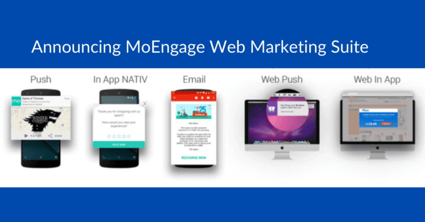 Announcing MoEngage Web Marketing Suite – 1:1 Personalised Engagement on the Web