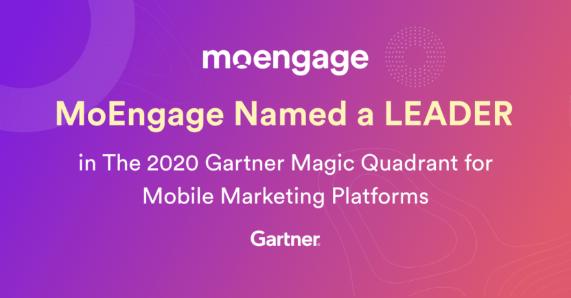 MoEngage Recognized As Leader in the 2020 Gartner Magic Quadrant for Mobile Marketing Platforms Report