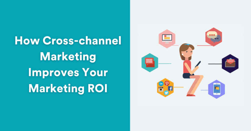 What is Cross Channel Marketing, and How does it Improve Marketing ROI