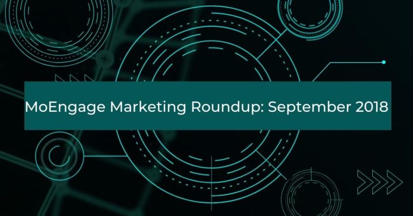 MoEngage Marketing Roundup: September 2018