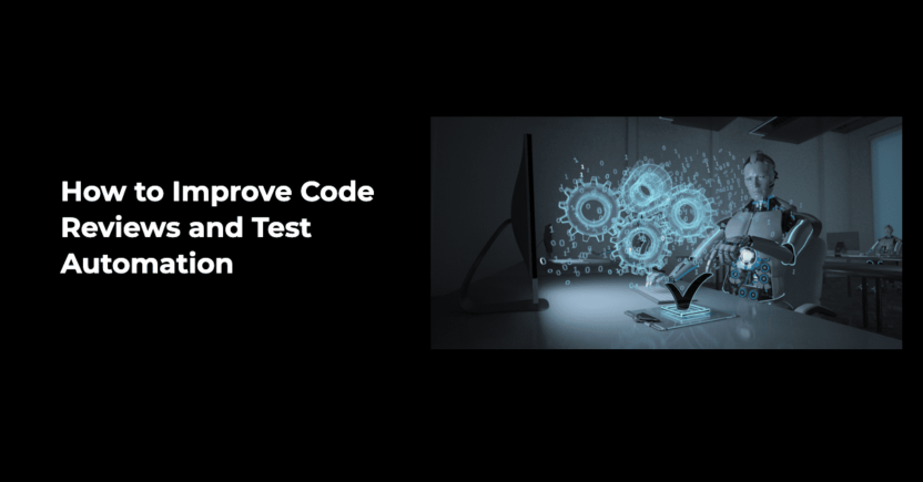 Reduce Production Bugs by Automating Tests and Code Reviews