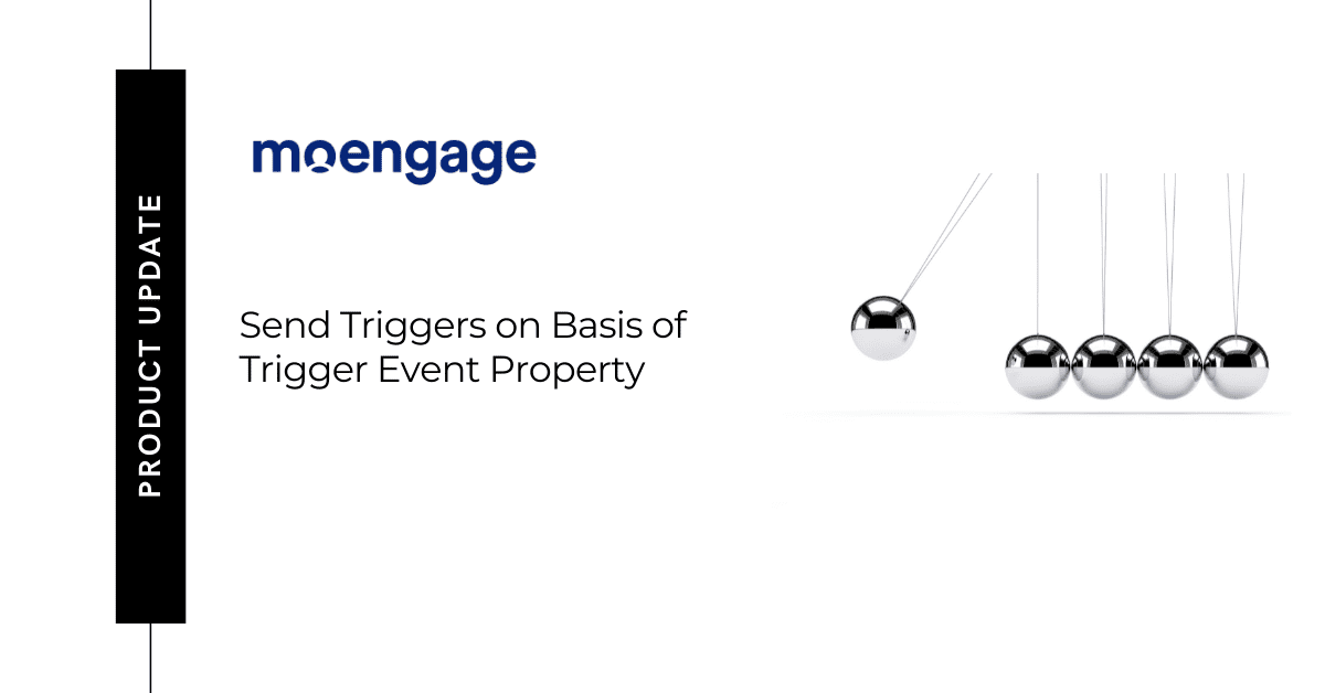 Send triggers on basis of Trigger Event property [New Feature]