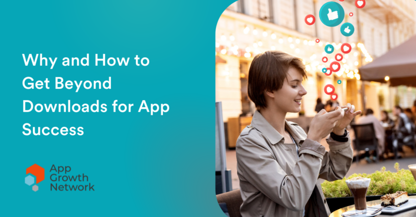 Why and How to Get Beyond Downloads for True App Success