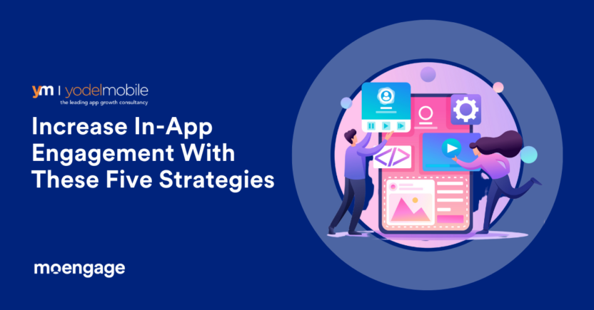 Five Strategies to Increase In-App Engagement in 2022 You Need To Implement Today