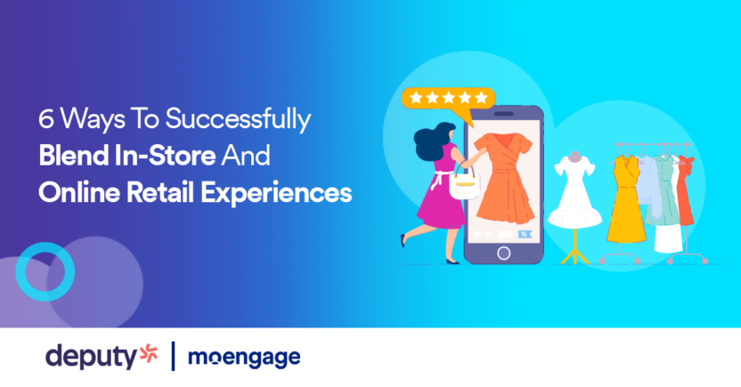 Six Ways To Successfully Blend In-Store And Online Retail Experiences