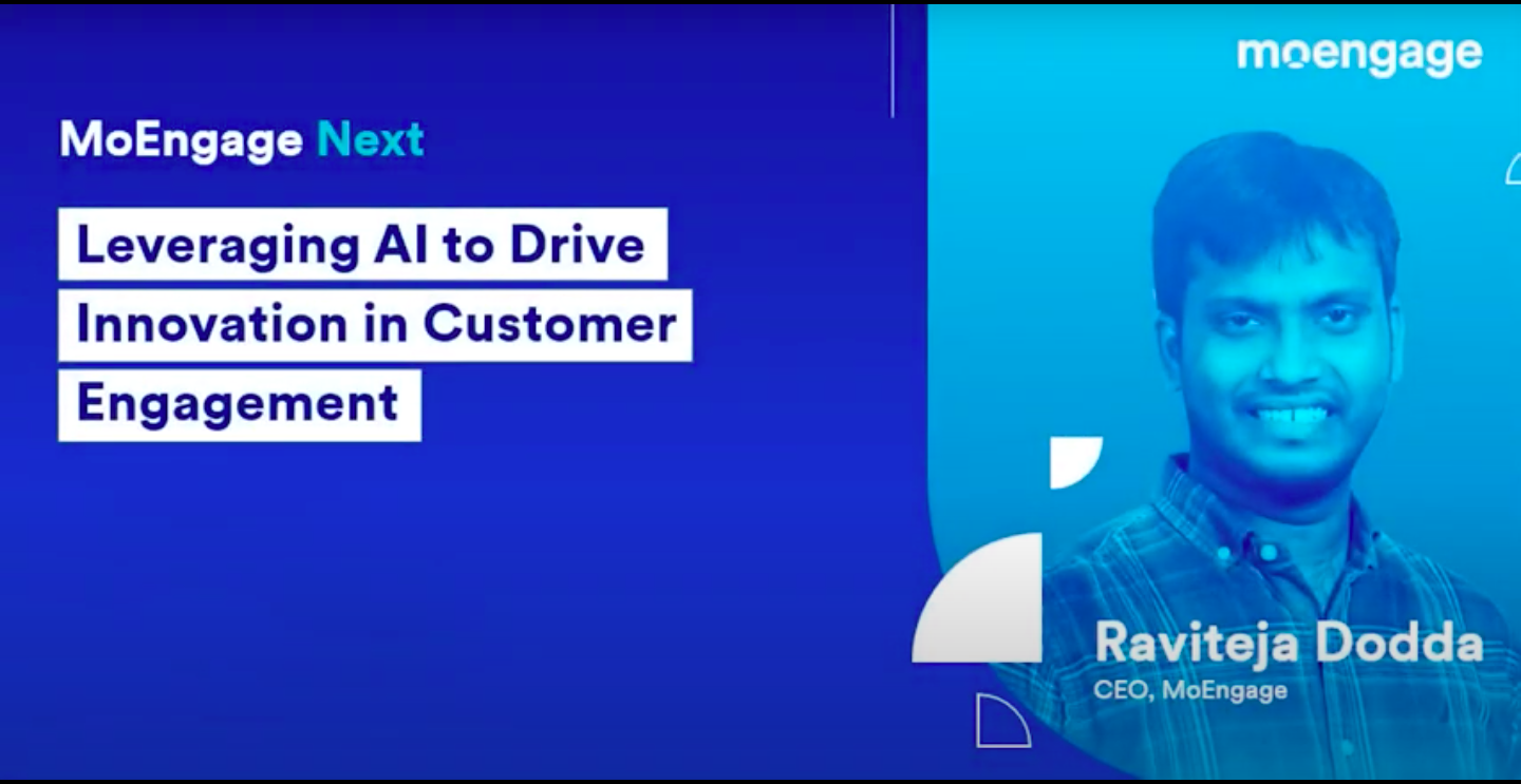 MoEngage NEXT ’21 | CEO Speak: AI to Drive Insights-led Customer Engagement