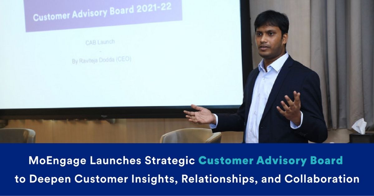 MoEngage launches Strategic Customer Advisory Board to Co-create their Product Innovation Roadmap, and Shape the Future of Customer Engagement & Experience