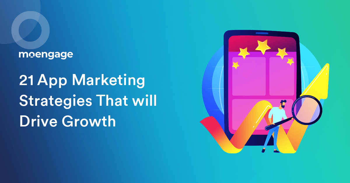 21 App Marketing Strategies That will Drive Growth in 2021