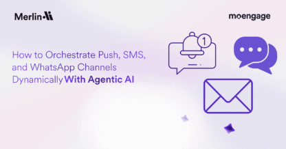 How to Orchestrate Push, SMS, and WhatsApp Channels Dynamically With Agentic AI