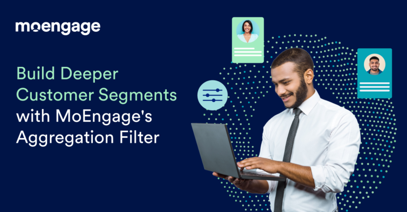 Build Deeper Customer Segments with Aggregation Filters