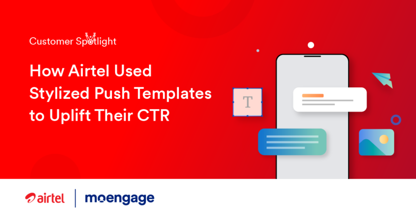 How Airtel Used Stylized Push Templates to Uplift Their CTR [Customer Spotlight]