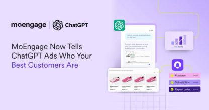 MoEngage Now Tells ChatGPT Ads Who Your Best Customers Are