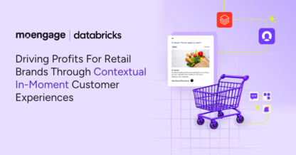 How MoEngage and Databricks Deliver 1:1 Agentic Marketing for Retail Brands