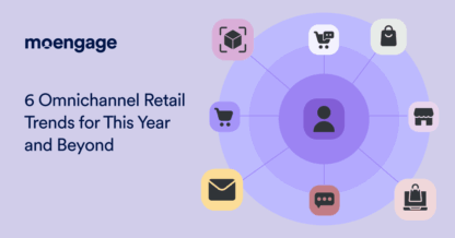 Top 6 Omnichannel Retail Trends to Watch Out For in 2025
