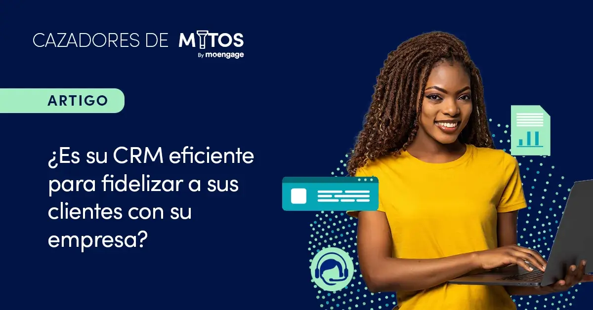 ¿Tu CRM es suficiente para que tus clientes sigan comprando?