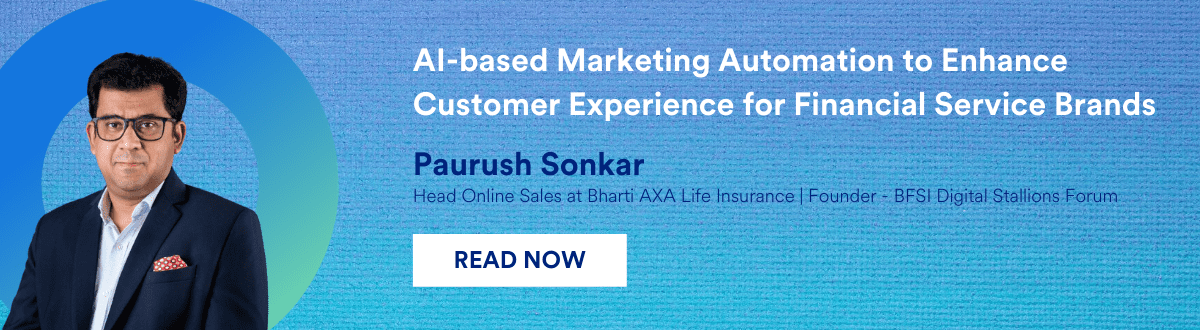 Paurush Sonkar on How Marketing Automation Enhances Customer Experience in BFSI 