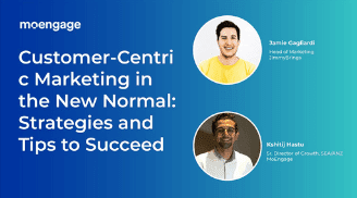 Customer-centric Marketing in the New Normal: Strategies and Tips to Succeed