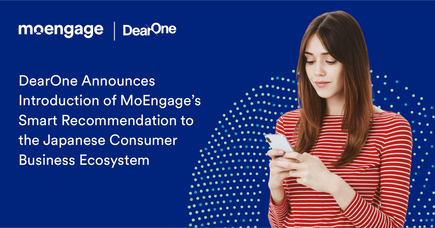 DearOne Announces Introduction of MoEngage’s Smart Recommendation to the Japanese Consumer Business Ecosystem