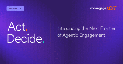 Act. Decide. Introducing The Next Frontier of Agentic Engagement