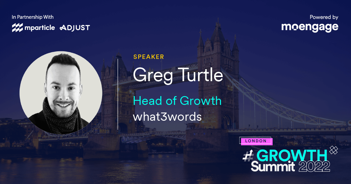 #GROWTH Summit London | Greg Turtle, Head of Growth - what3words