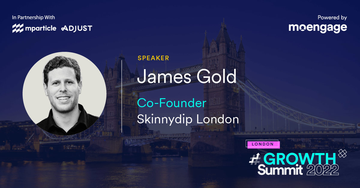 #GROWTH Summit London | James Gold, Co-Founder, Skinnydip London