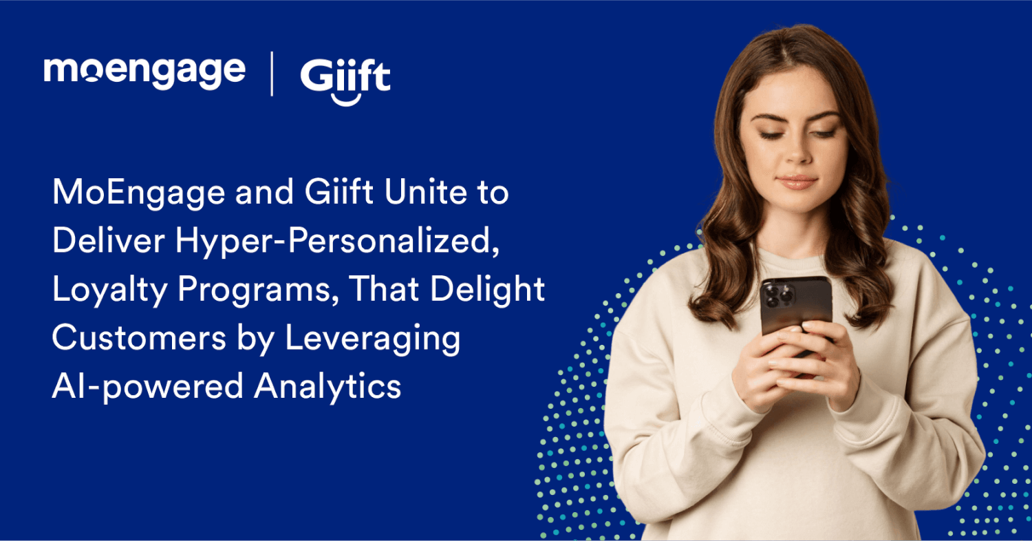 MoEngage and Giift Unite to Deliver Hyper-Personalized, Loyalty Programs, that Delight Customers by Leveraging AI-powered Analytics