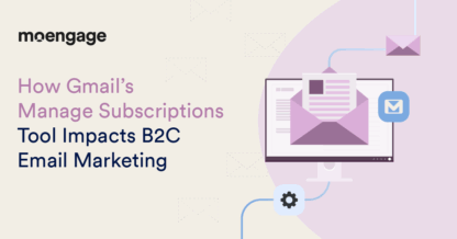 How Gmail’s Manage Subscriptions Tool Impacts B2C Email Marketing