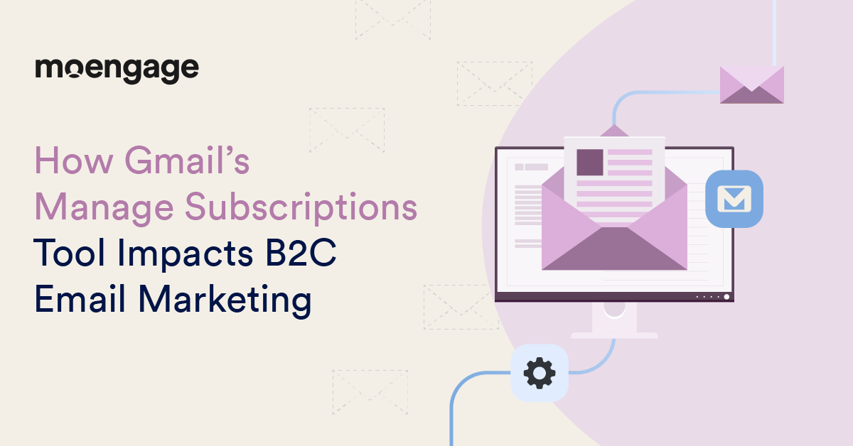 How Gmail’s Manage Subscriptions Tool Impacts B2C Email Marketing