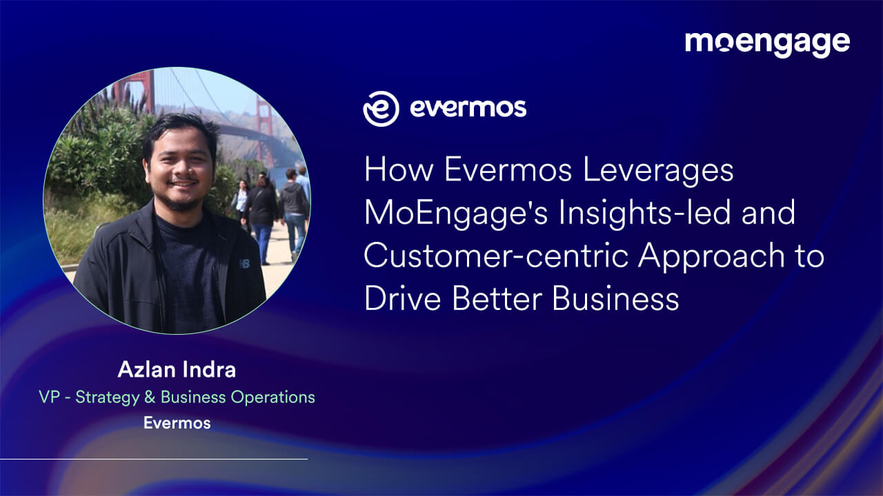How Evermos Leverages Insights-led and Customer-centric Approach to Drive Better Business