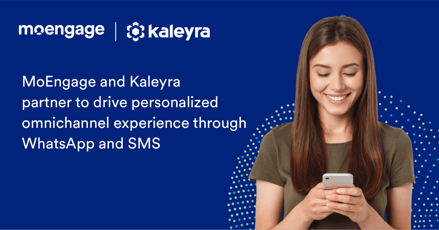 MoEngage and Kaleyra Announce a Strategic Partnership to Deliver Personalized, Omnichannel Experiences Globally Through Seamless WhatsApp and SMS Capabilities