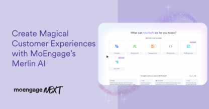 Create Magical Customer Experiences with MoEngage’s Merlin AI