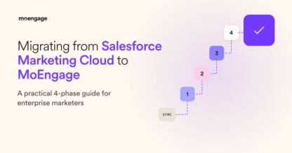 How to Migrate From Salesforce Marketing Cloud (SFMC) to MoEngage for Enterprise Customer Engagement