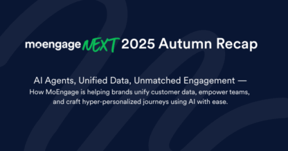 Reimagining Personalized Customer Experiences in the Age of AI: MoEngage NEXT 2025 Autumn Edition