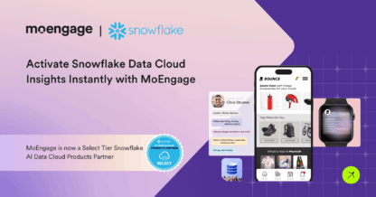 From Insight to Impact: MoEngage and Snowflake Unlock Real-Time Engagement