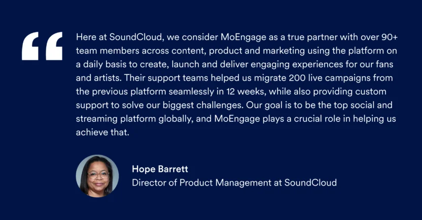 MoEngage is one of the best Yotpo alternatives to migrate to, as it helped SoundCloud and other brands complete a smooth migration