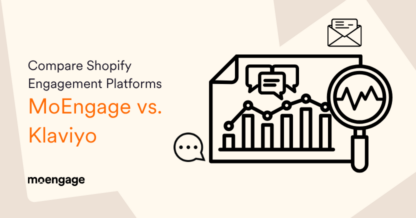 MoEngage vs. Klaviyo: Shopify Engagement Platform Comparison
