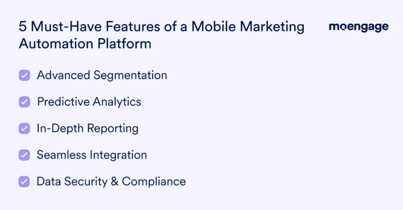 The key features of automated mobile marketing platforms are advanced segmentation, predictive analytics, in-depth reporting, seamless integration, and data security 