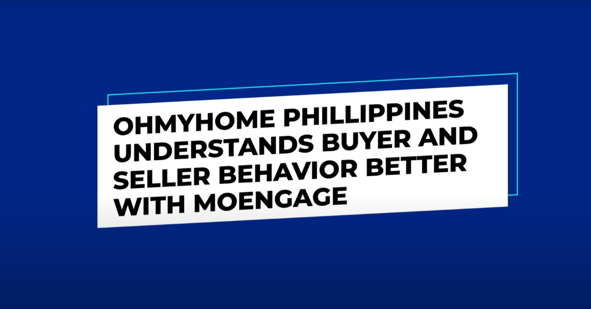 Ohmyhome Phillippines Understands Buyer and Seller Behavior Better with MoEngage