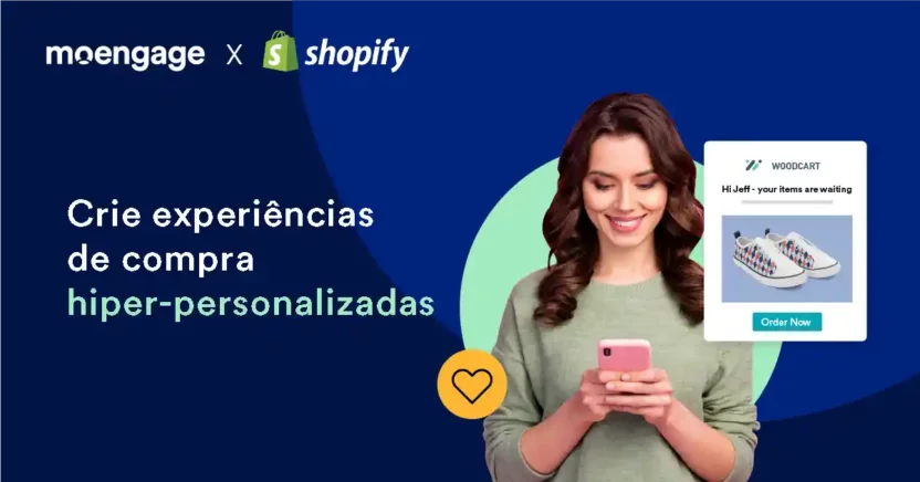 Crie experiências de compra personalizadas usando Shopify e MoEngage