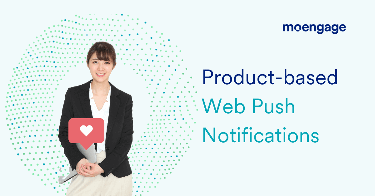 Alert your customers about the latest products with push notifications